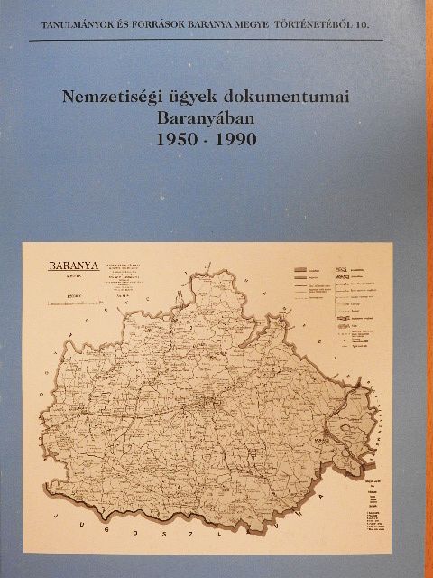 Nemzetiségi ügyek dokumentumai Baranyában 1950-1990 [antikvár]