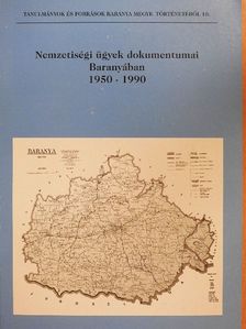 Nemzetiségi ügyek dokumentumai Baranyában 1950-1990 [antikvár]