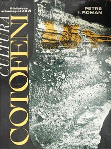 Petre I. Roman - Cultura cotofeni [antikvár]