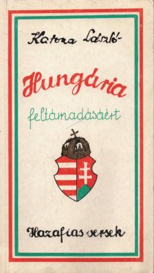 KATONA LÁSZLÓ - Hungária feltámadásáért [antikvár]