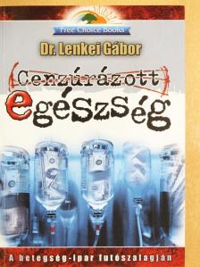 Dr. Lenkei Gábor - Cenzúrázott egészség [antikvár]