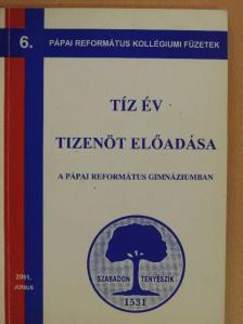 Bod Péter Ákos - Tíz év tizenöt előadása a Pápai Református Gimnáziumban 2001. június [antikvár]