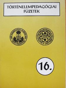 Történelempedagógiai füzetek 16. [antikvár]