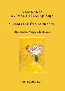 Varsányi József[szerk.] - A kis kakas gyémánt félkrajcárja. A kismalac és a farkasok