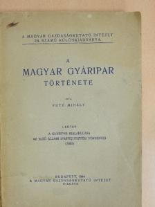 Futó Mihály - A magyar gyáripar története I. [antikvár]