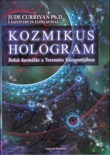 Jude Currivan - Kozmikus hologram [antikvár]