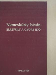 Nemeskürty István - Elrepült a gyors idő (dedikált példány) [antikvár]