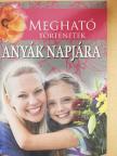 Carol Kline - Megható történetek anyák napjára [antikvár]