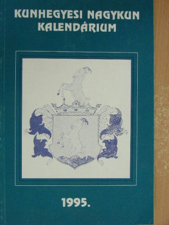 Kunhegyesi Nagykun Kalendárium 1995. [antikvár]