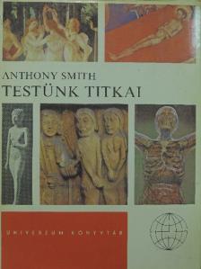 Anthony Smith - Testünk titkai [antikvár]