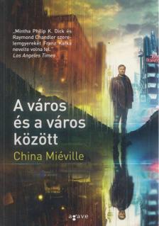 China Miéville - A város és a város között [antikvár]