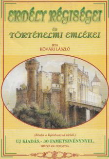 KŐVÁRI LÁSZLÓ - Erdély régiségei és történelmi emlékei (reprint) [antikvár]