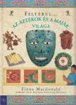 MacDonald, Fiona - Az aztékok és a maják világa [antikvár]