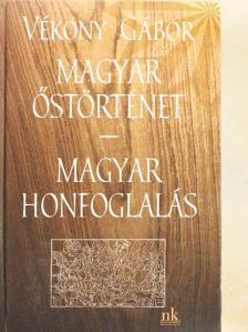 Vékony Gábor - Magyar őstörténet/Magyar honfoglalás [antikvár]
