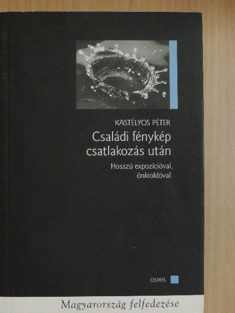 Kastélyos Péter - Családi fénykép csatlakozás után [antikvár]