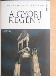 Mészáros Urbán Szabó Gábor - A győri regény [antikvár]
