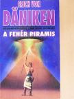 Erich von Däniken - A fehér piramis [antikvár]
