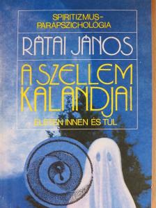 Rátai János - A szellem kalandjai [antikvár]