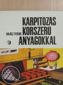 Halász Ferenc - Kárpitozás korszerű anyagokkal [antikvár]