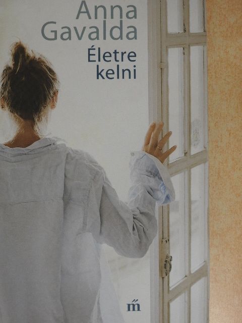 Anna Gavalda - Életre kelni [antikvár]