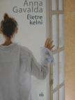 Anna Gavalda - Életre kelni [antikvár]