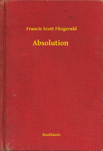 F. Scott Fitzgerald - Absolution [eKönyv: epub, mobi]