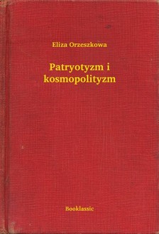 Orzeszkowa Eliza - Patryotyzm i kosmopolityzm [eKönyv: epub, mobi]
