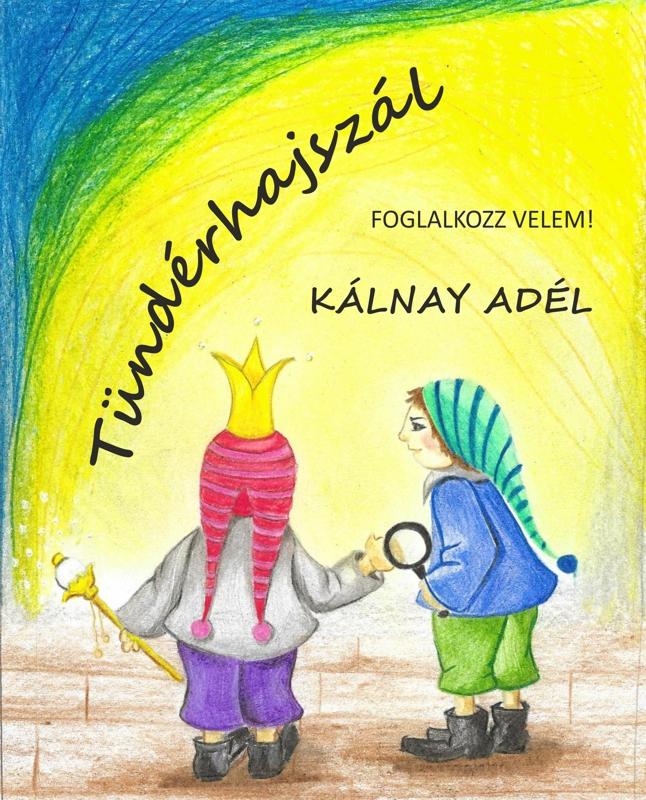 KÁLNAY ADÉL - Tündérhajszál (Foglalkozz velem!) - ÜKH 2018