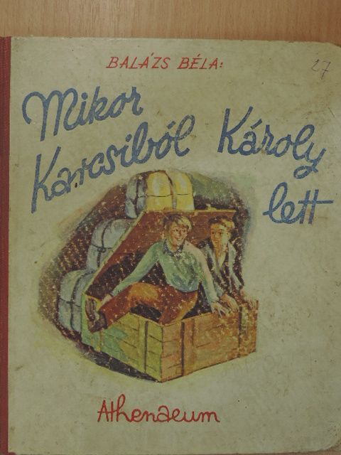 Balázs Béla - Mikor Karcsiból Károly lett [antikvár]