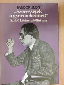 Sándor Judit - "Szeressétek a gyermekeimet!" [antikvár]