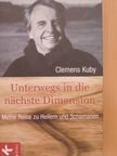 Clemens Kuby - Unterwegs in die nächste Dimension [antikvár]