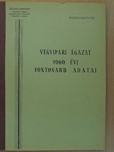 Vegyipari Ágazat 1960. évi fontosabb adatai [antikvár]