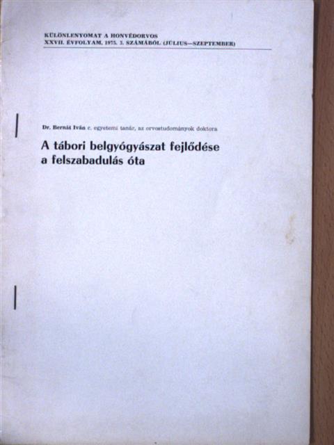 Dr. Bernát Iván - A tábori belgyógyászat fejlődése a felszabadulás óta [antikvár]