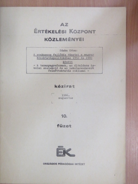 Sáska Géza - A szakaszos fejlődés tünetei a magyar közoktatáspolitikában 1950 és 1980 között [antikvár]