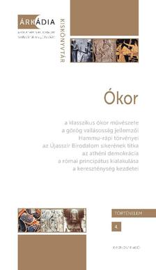 Bélyácz Katalin, Dévényi Anna, Gőzsy Zoltán (szerk.) - Ókor - Árkádia Kiskönyvtár, Történelem 4.