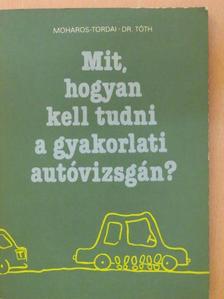 Dr. Tóth Sándor - Mit, hogyan kell tudni a gyakorlati autóvizsgán? [antikvár]