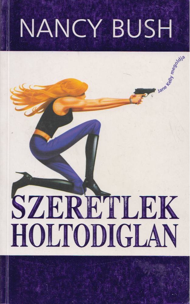 Nancy Bush - Szeretlek holtodiglan [antikvár]