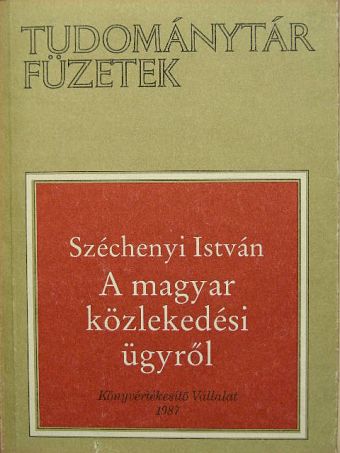 Széchenyi István - A magyar közlekedési ügyről [antikvár]