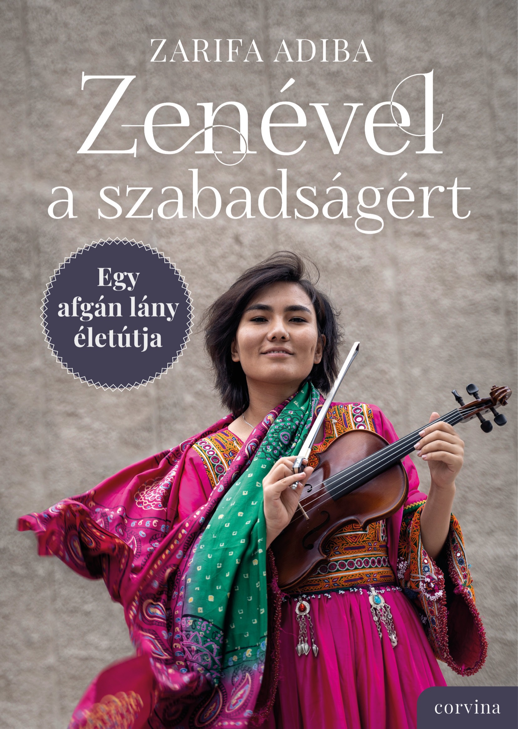 Zarifa Adiba - Zenével a szabadságért - Egy afgán lány életútja [eKönyv: epub, mobi]