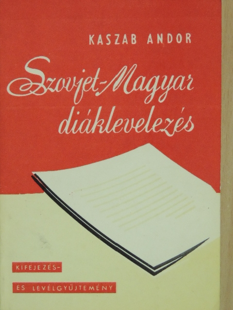 Kaszab Andor - Szovjet-Magyar diáklevelezés [antikvár]