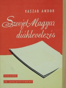 Kaszab Andor - Szovjet-Magyar diáklevelezés [antikvár]