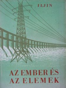 Mihail Iljin - Az ember és az elemek [antikvár]