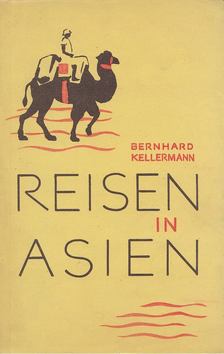 Bernhard Kellermann - Reisen in Asien [antikvár]