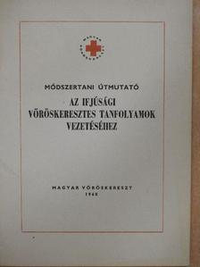 Az ifjúsági vöröskeresztes tanfolyamok vezetéséhez [antikvár]