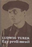 Turek, Ludwig - Egy proli mesél [antikvár]