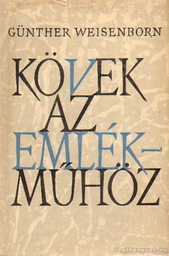 Weisenborn, Günther - Kövek az emlékműhöz [antikvár]