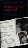 Peter Rowlands - Gyerekestül szeress! [antikvár]