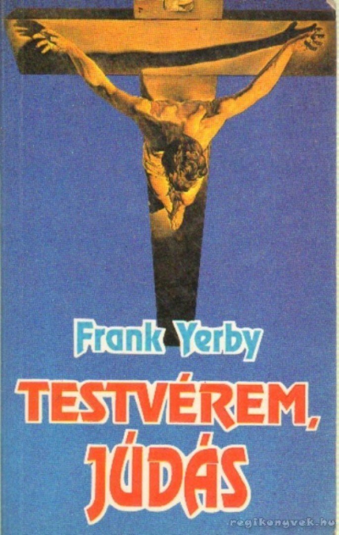 Yerby, Frank - Testvérem, Júdás [antikvár]
