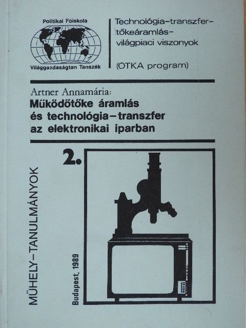 Artner Annamária - Működőtőke áramlás és technológia-transzfer az elektronikai iparban  [antikvár]