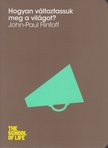 John-Paul Flintoff - Hogyan változtassuk meg a világot? [antikvár]